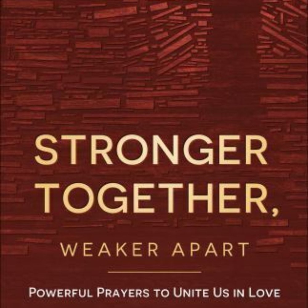 Stronger Together, Weaker Apart: Powerful Prayers
